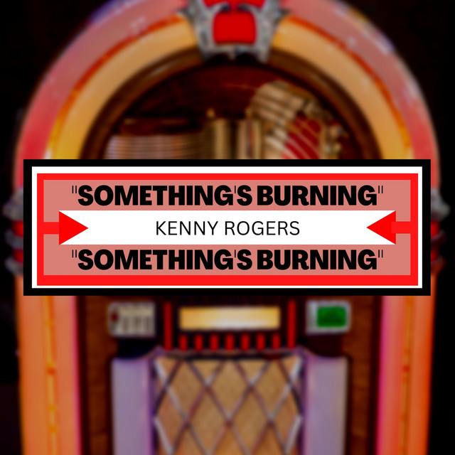 کاور آهنگ Something's Burning از Kenny Rogers