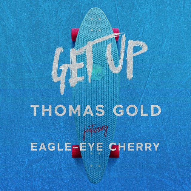 کاور آهنگ Get Up از Thomas Gold, Eagle-Eye Cherry