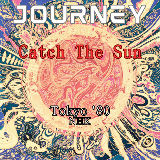 کاور آلبوم Catch The Sun (Live Tokyo '80) از Journey