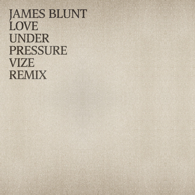 کاور آلبوم Love Under Pressure (VIZE Remix) از VIZE, James Blunt
