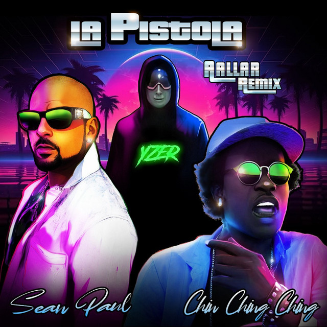 کاور آهنگ LA PISTOLA - AALLAR Remix از Sean Paul, Chi Ching Ching, AALLAR, Yzer
