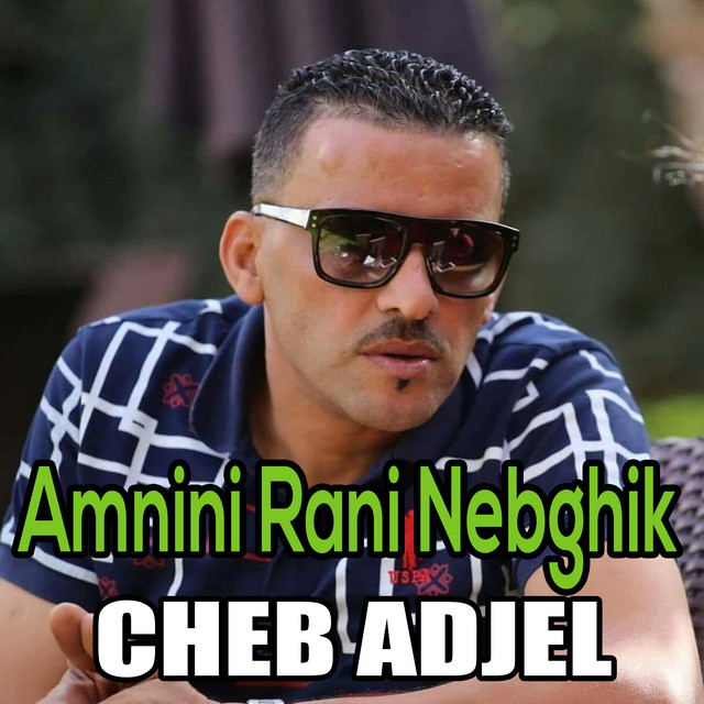 کاور آهنگ Amnini Rani Nebghik از Cheb Adjel