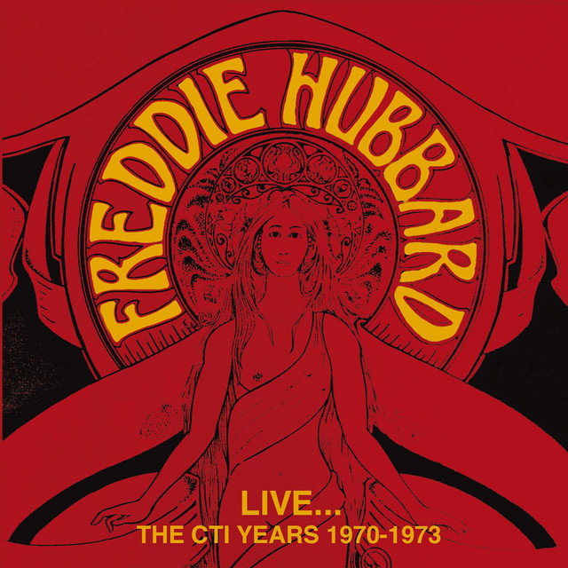 کاور آلبوم Live... The CTI Years 1970 - 1973 از Freddie Hubbard