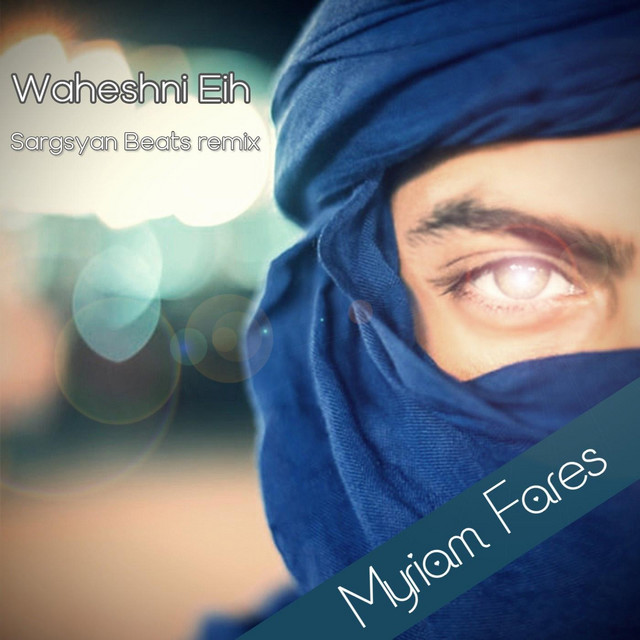 کاور آهنگ Waheshni Eih (Sargsyan Beats Remix) از Myriam Fares, Sargsyan Beats