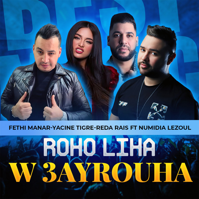 کاور آهنگ ROHO LIHA W 3AYROUHA از Numidia Lezoul, Fethi Manar, Reda Rais, Yacine Tigre