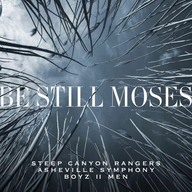 کاور آهنگ Be Still Moses از Boyz II Men, Steep Canyon Rangers, Asheville Symphony