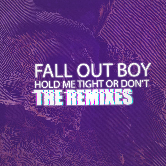 کاور آهنگ HOLD ME TIGHT OR DON’T - VALNTN Remix از Fall Out Boy, Valntn