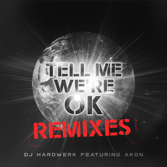 کاور آهنگ Tell Me We're Ok - Robbie Rivera Radio Edit از Robbie Rivera, Akon, DJ Hardwerk