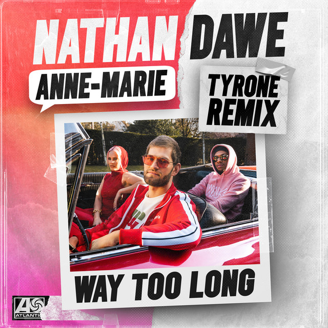 کاور آهنگ Way Too Long - Tyrone Remix از Nathan Dawe, Anne-Marie, Tyrone