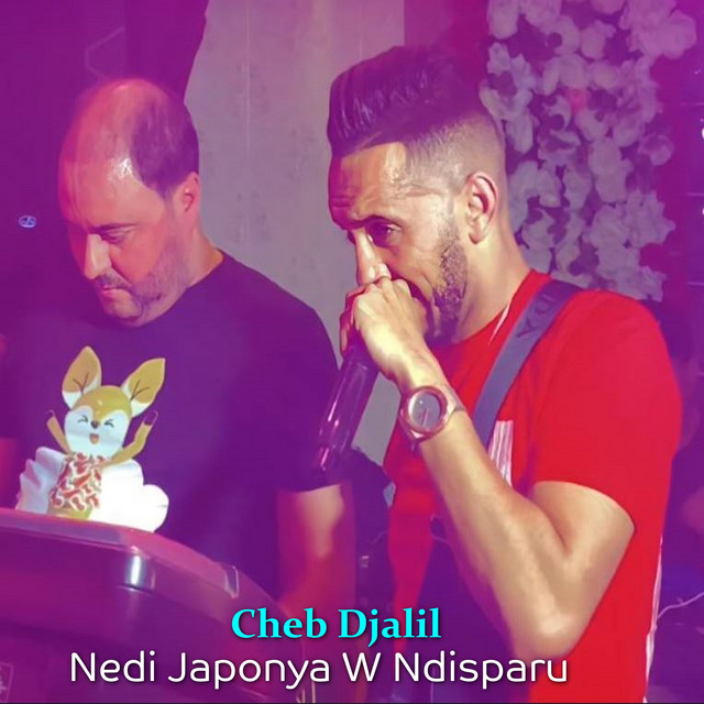 کاور آهنگ Nedi Japoniya Ndisparu از Cheb Djalil