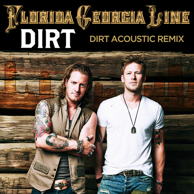 کاور آهنگ Dirt - Acoustic Remix از Florida Georgia Line
