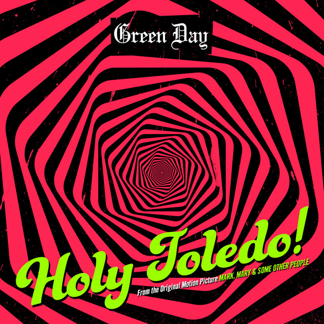 کاور آهنگ Holy Toledo! (from the Original Motion Picture “Mark, Mary & Some Other People”) از Green Day