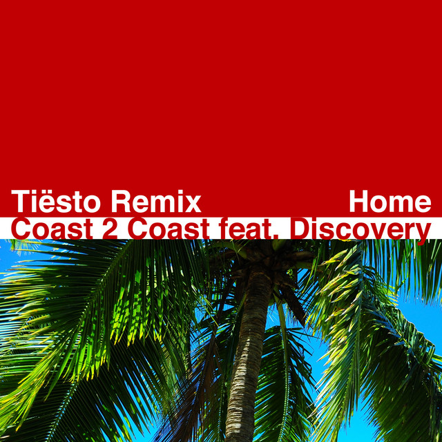 کاور آهنگ Home - Tiësto Remix از Tiësto, Coast 2 Coast, Discovery