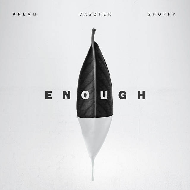 کاور آهنگ Enough (with Shoffy) از KREAM, Cazztek, Shoffy