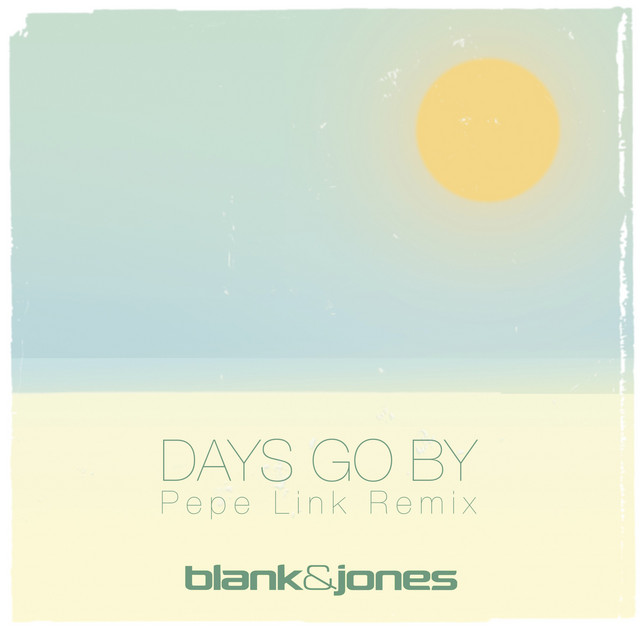کاور آهنگ Days Go By - Pepe Link Remix از Blank & Jones, Pepe Link, Coralie Clement