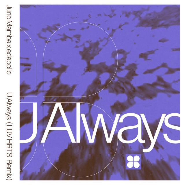 کاور آلبوم U Always (LUV HRTS Remix) از Juno Mamba, edapollo, LUV HRTS