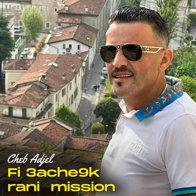 کاور آهنگ Fi 3Ache9k Rani Mission از Cheb Adjel