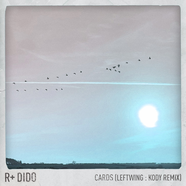کاور آهنگ Cards - Leftwing : Kody Remix - Edit از Dido, R Plus, Leftwing : Kody