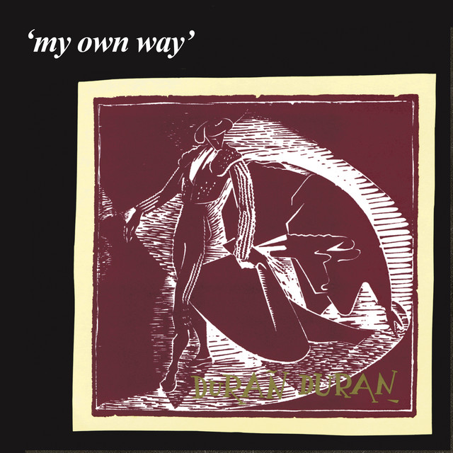 کاور آهنگ My Own Way - 2009 Remaster از Duran Duran