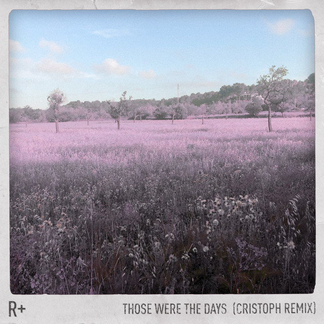 کاور آهنگ Those Were the Days (Cristoph Remix) از Dido, R Plus, Cristoph