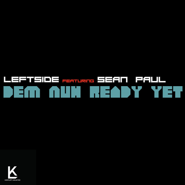 کاور آهنگ Dem Nuh Ready Yet از Sean Paul, Leftside