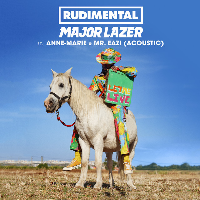 کاور آهنگ Let Me Live (feat. Anne-Marie & Mr Eazi) - Acoustic از Major Lazer, Rudimental, Anne-Marie, Mr Eazi