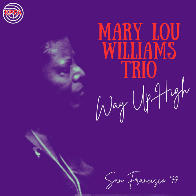 کاور آلبوم Way Up High (Live San Francisco '77) از Mary Lou Williams