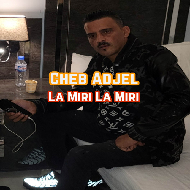 کاور آهنگ La Miri La Miri از Cheb Adjel