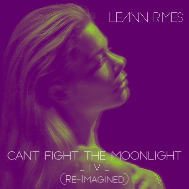 کاور آهنگ Cant Fight the Moonlight (Re-Imagined) - Live از LeAnn Rimes