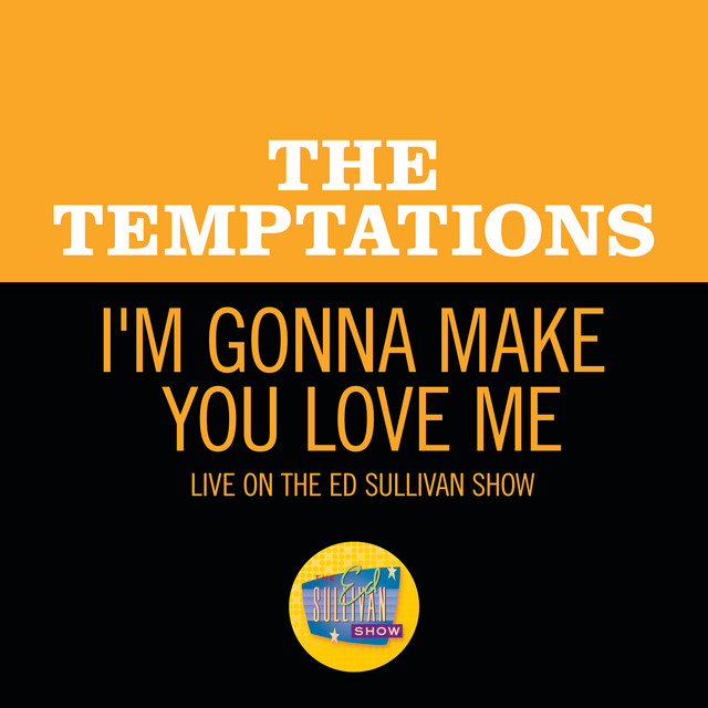 کاور آهنگ I'm Gonna Make You Love Me - Live On The Ed Sullivan Show, February 2, 1969 از The Temptations