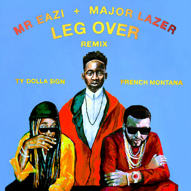 کاور آهنگ Leg Over - Remix از Major Lazer, Ty Dolla $ign, French Montana, Mr Eazi