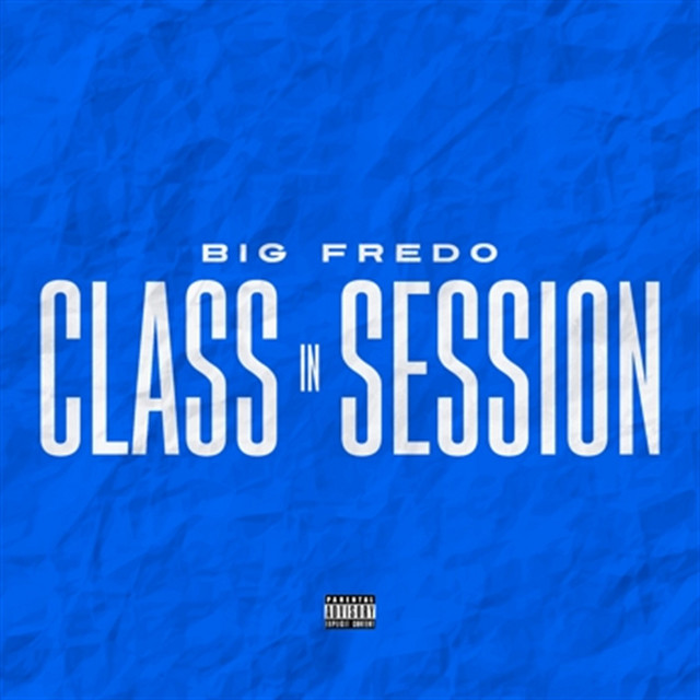 کاور آهنگ Class in Session از Big Fredo