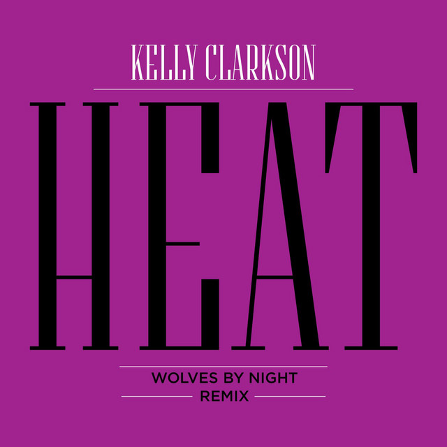 کاور آهنگ Heat - Wolves by Night Remix از Kelly Clarkson, Wolves By Night