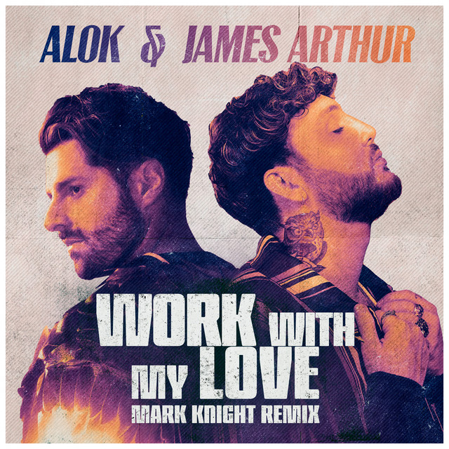 کاور آهنگ Work With My Love - Mark Knight Remix از Alok, Mark Knight, James Arthur