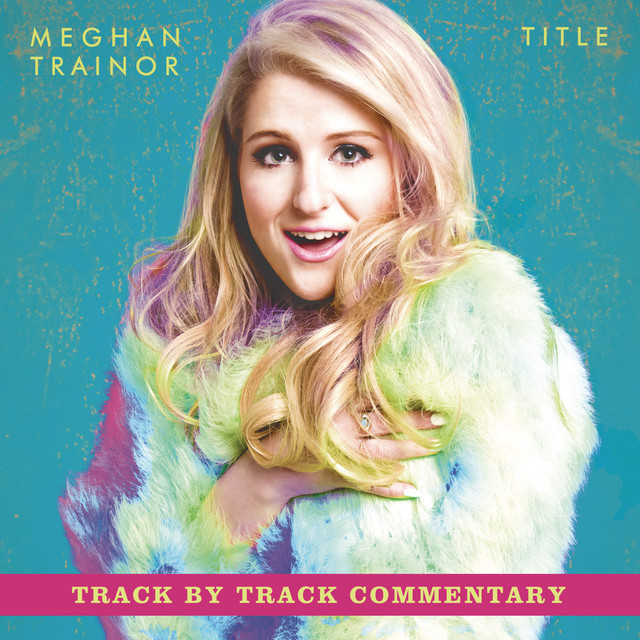 کاور آلبوم Title - Track by Track Commentary از Meghan Trainor