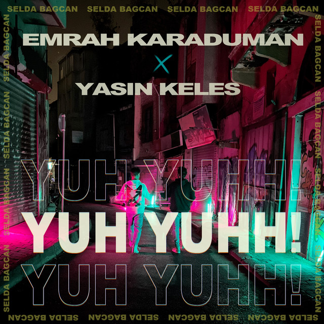کاور آهنگ Yuh Yuhh از Emrah Karaduman, Selda Bagcan, Yasin Keles