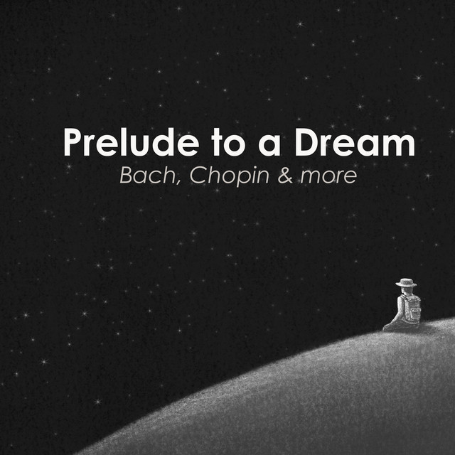 کاور آلبوم "'Preludes to a Dream: Bach, Chopin & more" از Johann Sebastian Bach, Frederic Chopin, Pyotr Ilyich Tchaikovsky, George Frideric Handel, Wolfgang Amadeus Mozart, Franz Schubert, Ludwig van Beethoven, Claude Debussy, Franz Liszt, Antonio Vivaldi