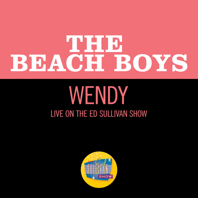 کاور آهنگ Wendy - Live On The Ed Sullivan Show, September 27, 1964 از The Beach Boys