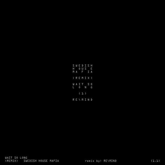 کاور آهنگ Wait So Long (Why Do I Have To) - REMIND Remix از Swedish House Mafia, RE\MIND