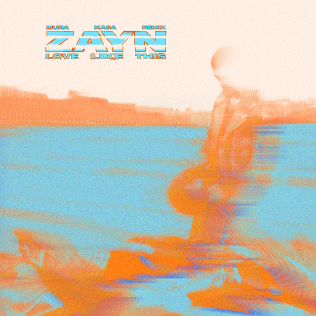 کاور آهنگ Love Like This - Mura Masa Remix از ZAYN, Mura Masa