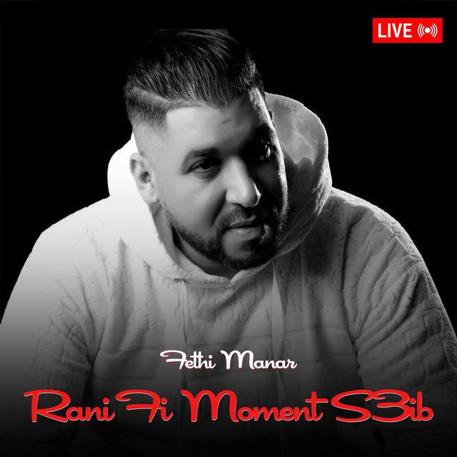 کاور آهنگ Rani Fi Moment S3ib (Live) از Fethi Manar