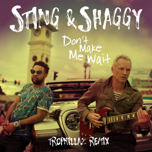 کاور آهنگ Don't Make Me Wait (with Shaggy) - Tropkillaz Remix از Shaggy, Tropkillaz, Sting