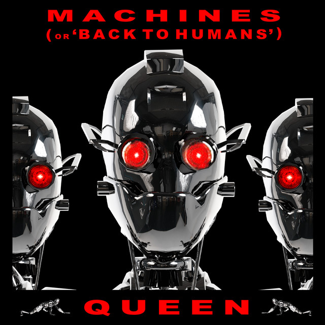 کاور آهنگ Machines (or 'Back To Humans') - Remastered 2011 از Queen