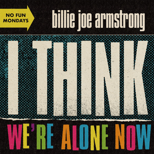 کاور آهنگ I Think We're Alone Now از Billie Joe Armstrong, Green Day