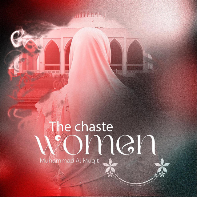 کاور آهنگ The Chaste Women از Muhammad Al Muqit