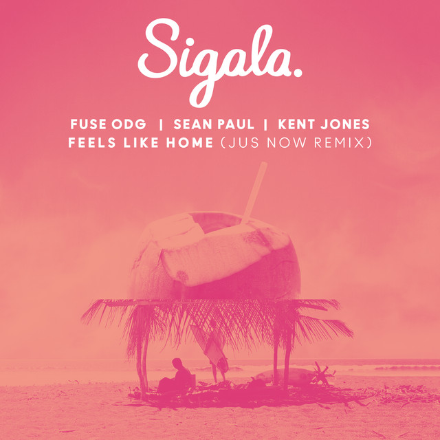 کاور آهنگ Feels Like Home - Jus Now Remix از Sean Paul, Sigala, Kent Jones, Fuse ODG, Jus Now