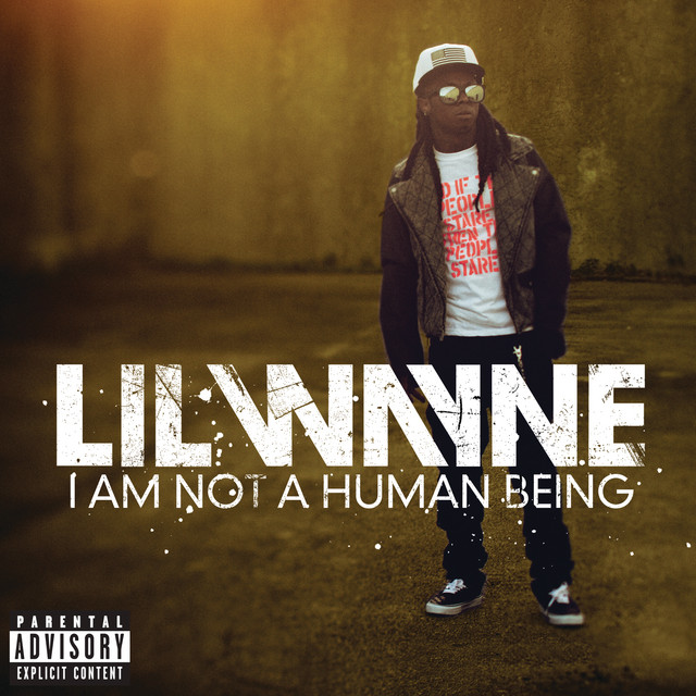 کاور آلبوم I Am Not A Human Being (Explicit Version) از Lil Wayne