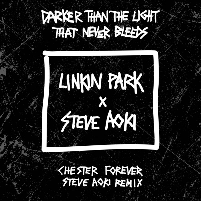 کاور آهنگ Darker Than The Light That Never Bleeds - Chester Forever Steve Aoki Remix از Steve Aoki, Linkin Park