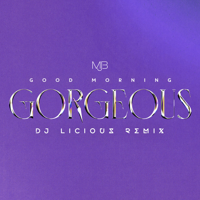 کاور آهنگ Good Morning Gorgeous (DJ Licious Remix) از Mary J. Blige, DJ Licious
