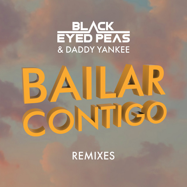 کاور آلبوم BAILAR CONTIGO (REMIXES) از Daddy Yankee, Black Eyed Peas